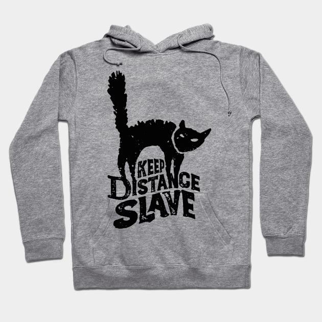 Keep Distance Slave | Funny Pandemic Quarantine Design for Cat Lovers Hoodie by Keetano